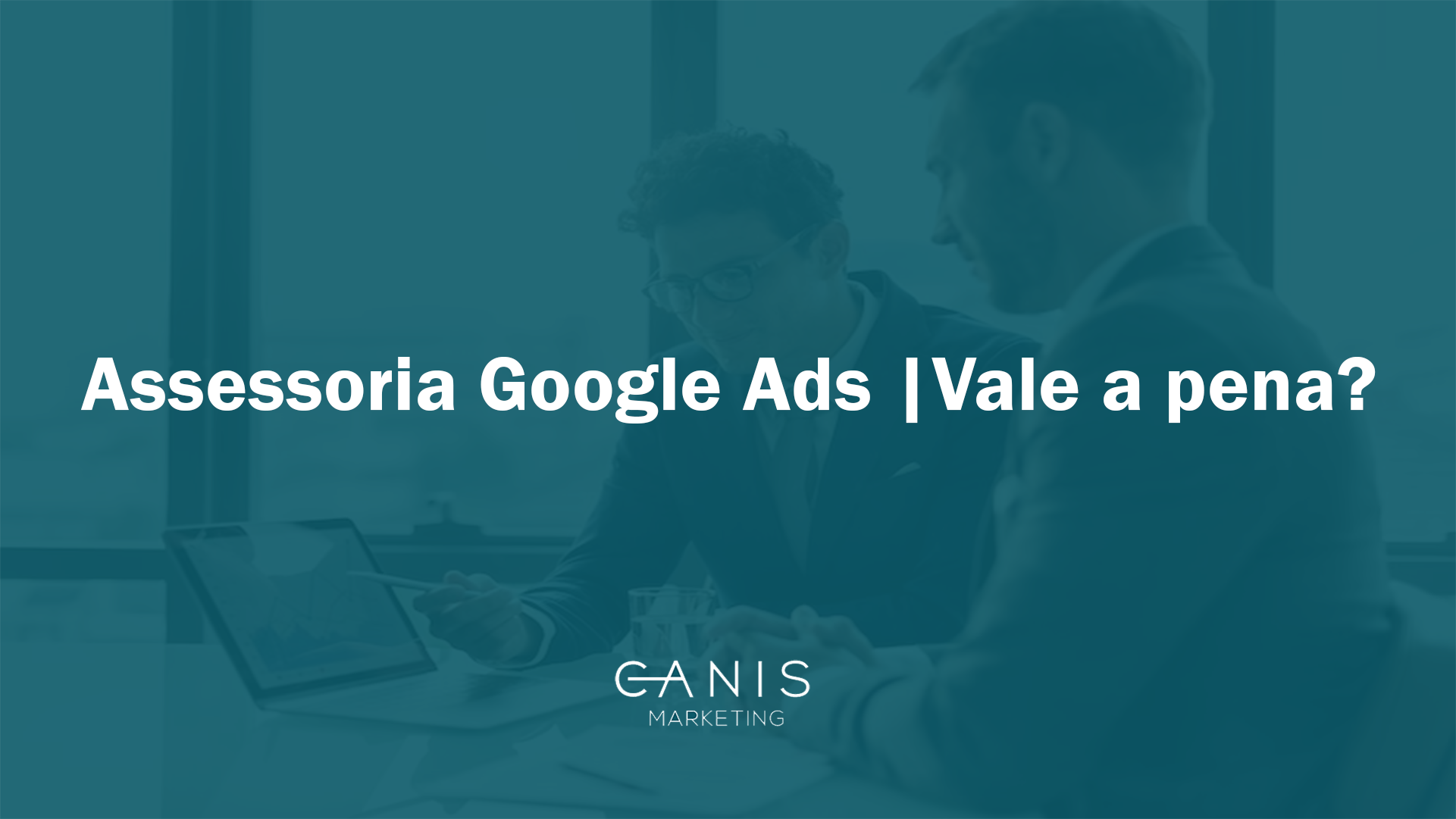 google ads Assessoria Google Ads | Vale a pena? | google ads