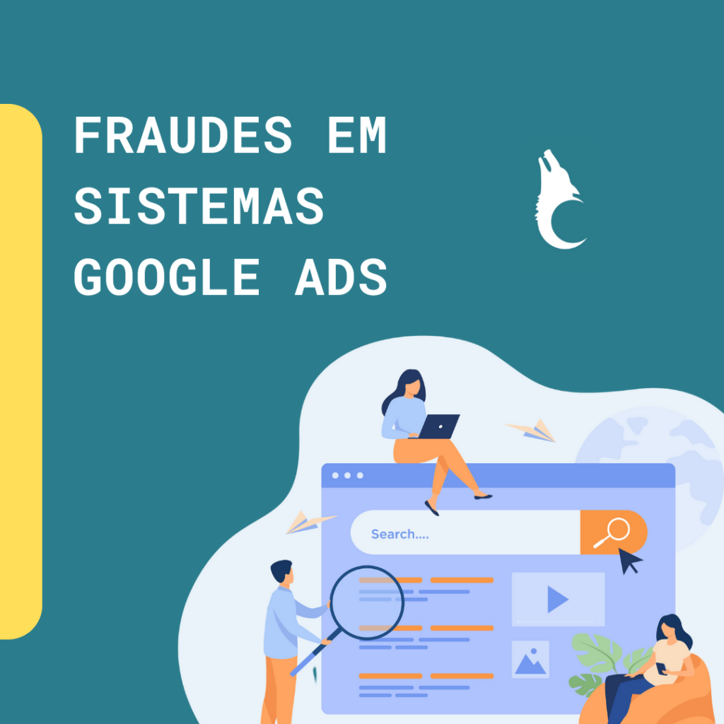 Infográfico de pessoas na página web com a escrita "Fraudes em sistemas Google Ads"