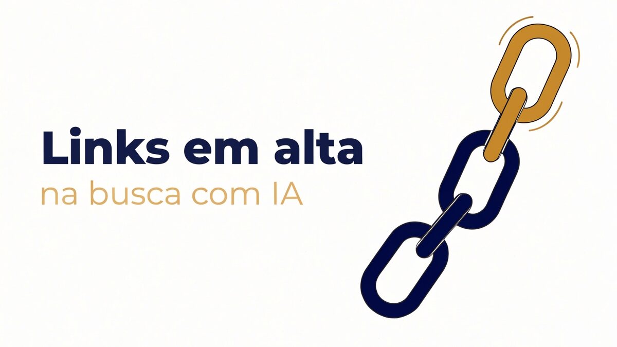 Ilustração de elos de corrente subindo em diagonal, com o elo do topo maior e destacado em cor de acento, sob o título Links em alta na busca com IA