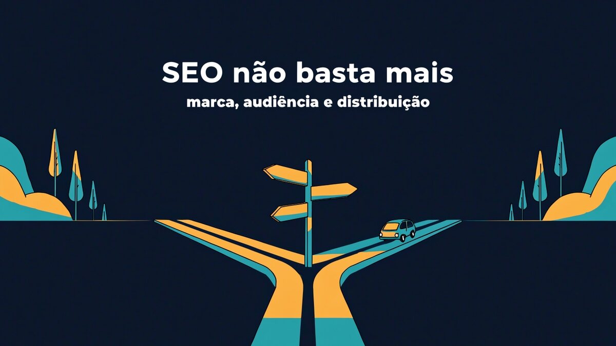 Ilustração editorial com o título 'SEO não basta mais' sobre uma estrada que se ramifica em várias rotas menores, com um marco de direções sem texto e um veículo pequeno, em fundo escuro